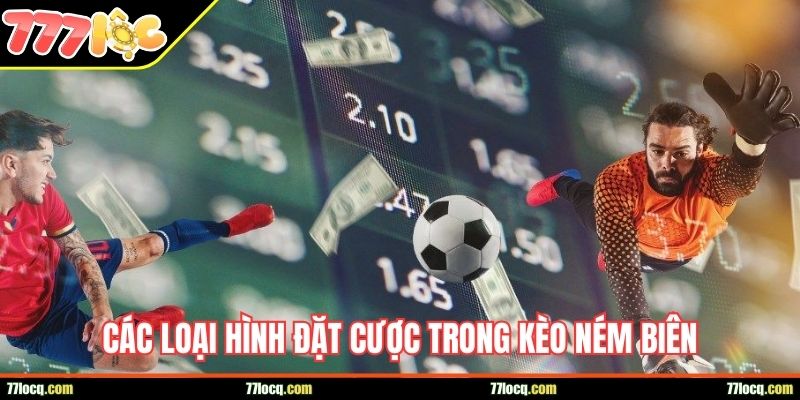 Các loại hình đặt cược trong kèo ném biên Các loại hình đặt cược trong kèo ném biên