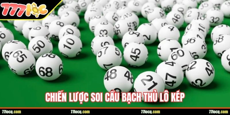 Chiến lược soi cầu bạch thủ lô kép Chiến lược soi cầu bạch thủ lô kép