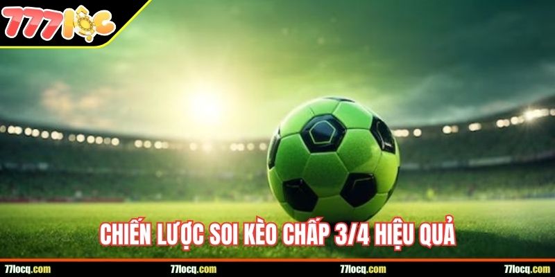 Chiến lược soi kèo chấp 3/4 hiệu quả