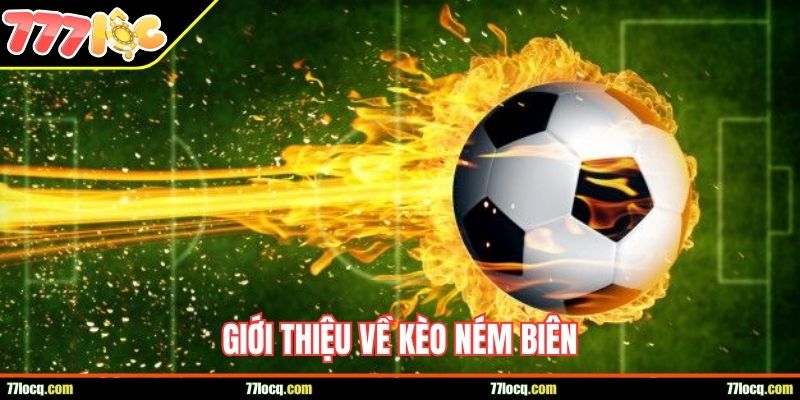 Giới thiệu về kèo ném biên Giới thiệu về kèo ném biên