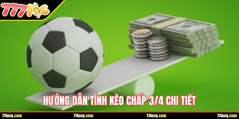 Hướng dẫn tính kèo chấp 3/4 chi tiết