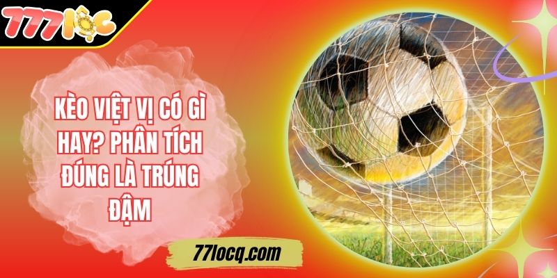 Kèo Việt Vị Có Gì Hay? Phân Tích Đúng Là Trúng Đậm Kèo Việt Vị Có Gì Hay? Phân Tích Đúng Là Trúng Đậm