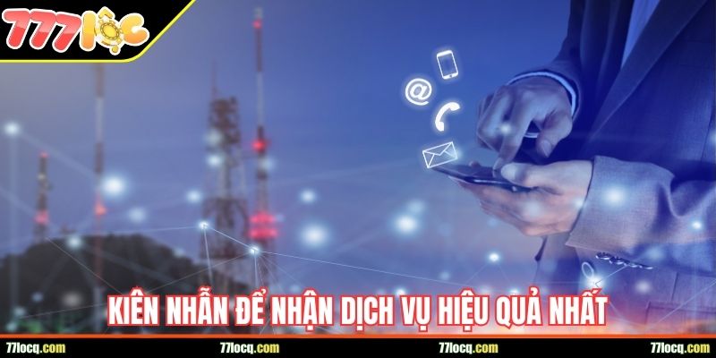 kien nhan de nhan dich vu hieu qua nhat Kiên nhẫn để nhận dịch vụ hiệu quả nhất