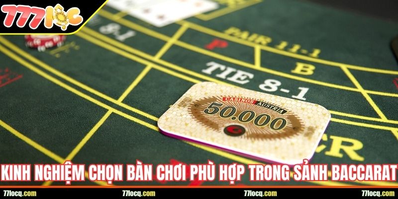 Kinh nghiệm chọn bàn chơi phù hợp trong sảnh Baccarat Kinh nghiệm chọn bàn chơi phù hợp trong sảnh Baccarat