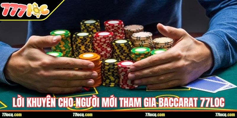 Lời khuyên cho người mới tham gia Baccarat 77LOC Lời khuyên cho người mới tham gia Baccarat 77LOC