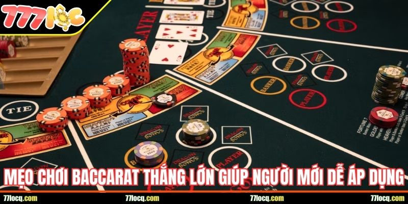 Mẹo chơi Baccarat thắng lớn giúp người mới dễ áp dụng Mẹo chơi Baccarat thắng lớn giúp người mới dễ áp dụng