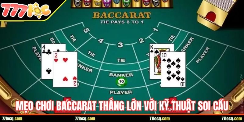 Mẹo chơi Baccarat thắng lớn với kỹ thuật soi cầu đỉnh cao Mẹo chơi Baccarat thắng lớn với kỹ thuật soi cầu đỉnh cao