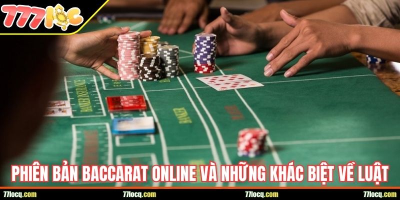 Phiên bản Baccarat online và những khác biệt về luật chơi