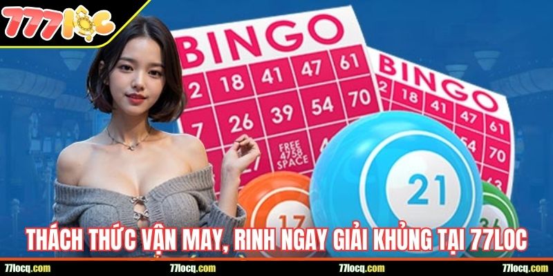 Thách thức vận may, rinh ngay giải khủng tại xổ số 77LOC Thách thức vận may, rinh ngay giải khủng tại xổ số 77LOC