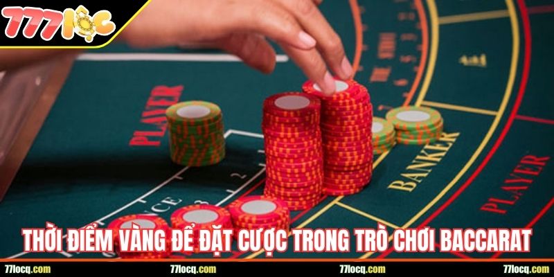Thời điểm vàng để đặt cược trong trò chơi Baccarat Thời điểm vàng để đặt cược trong trò chơi Baccarat
