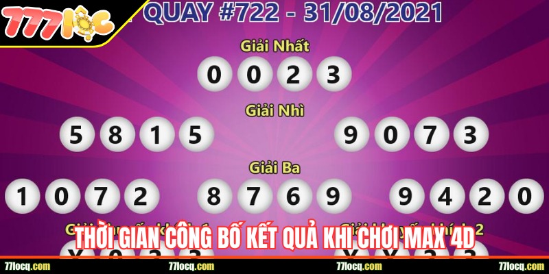 Thời gian công bố kết quả khi chơi xổ số Max 4D Thời gian công bố kết quả khi chơi xổ số Max 4D